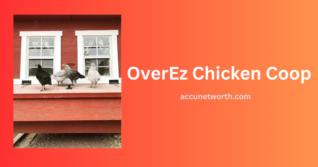 OverEz Chicken Coop Net worth