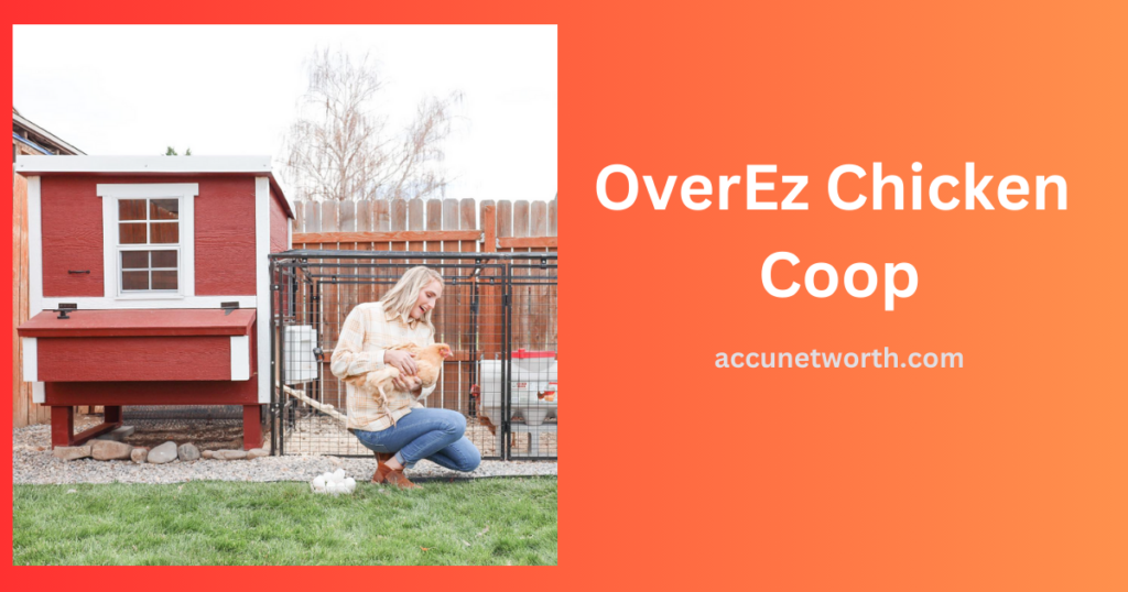 OverEz Chicken Coop Net worth